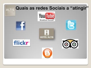 Quais as redes Sociais a “atingir”
 