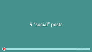 #mozcon @danaditomaso
9 “social” posts
 