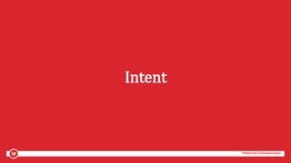 #mozcon @danaditomaso#mozcon @danaditomaso
Intent
 