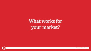 #mozcon @danaditomaso#mozcon @danaditomaso
What works for
your market?
 