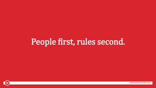 #mozcon @danaditomaso#mozcon @danaditomaso
People first, rules second.
 