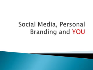 Social Media, Personal Branding and YOU 