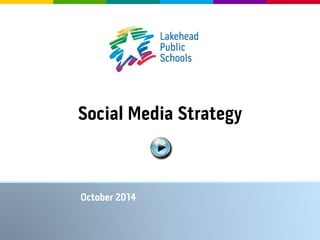Social Media Strategy 
October 2014 
 
