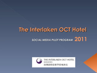 The Interlaken OCT Hotel SOCIAL MEDIA PILOT PROGRAM 2011 