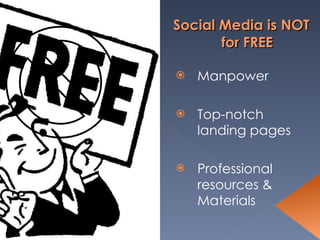Social Media is NOT for FREE Manpower Top-notch landing pages  Professional resources & Materials 