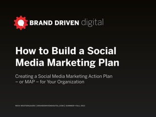 nick westergaard | branddrivendigital.com
PlanningCreating a Social Media Marketing Plan — OR — Putting It All Together
 