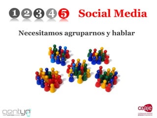 Social Media Necesitamos agruparnos y hablar 