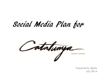 Social Media Plan for
Prepared by Sheila
July 2014
 