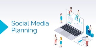 Social Media
Planning
 