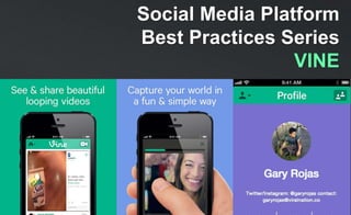 Social Media Platform
Best Practices Series
VINE
 