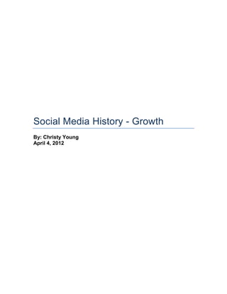 Social Media History - Growth
By: Christy Young
April 4, 2012
 