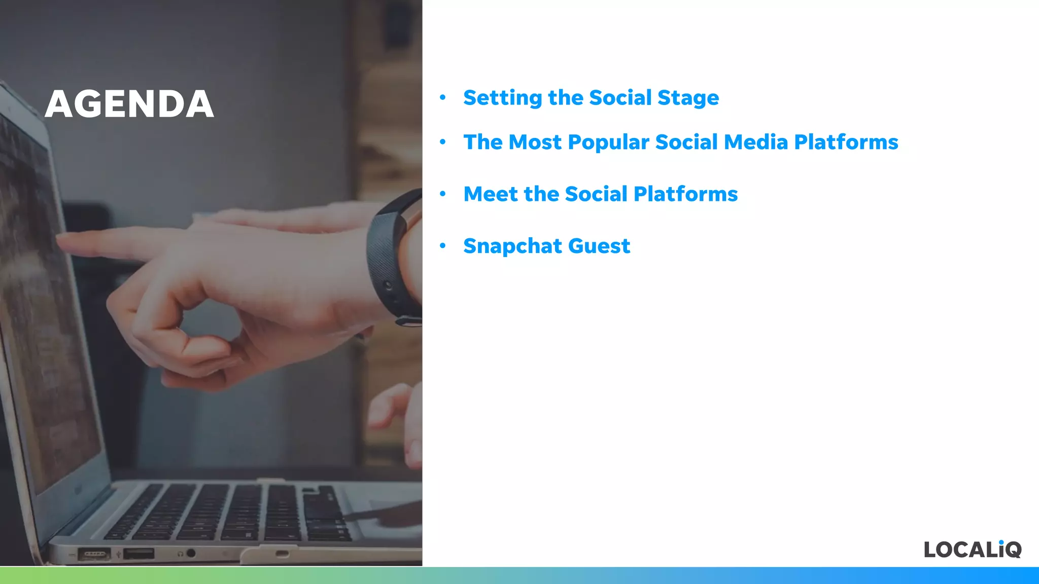 AGENDA • Setting the Social Stage
• The Most Popular Social Media Platforms
• Meet the Social Platforms
• Snapchat Guest
 