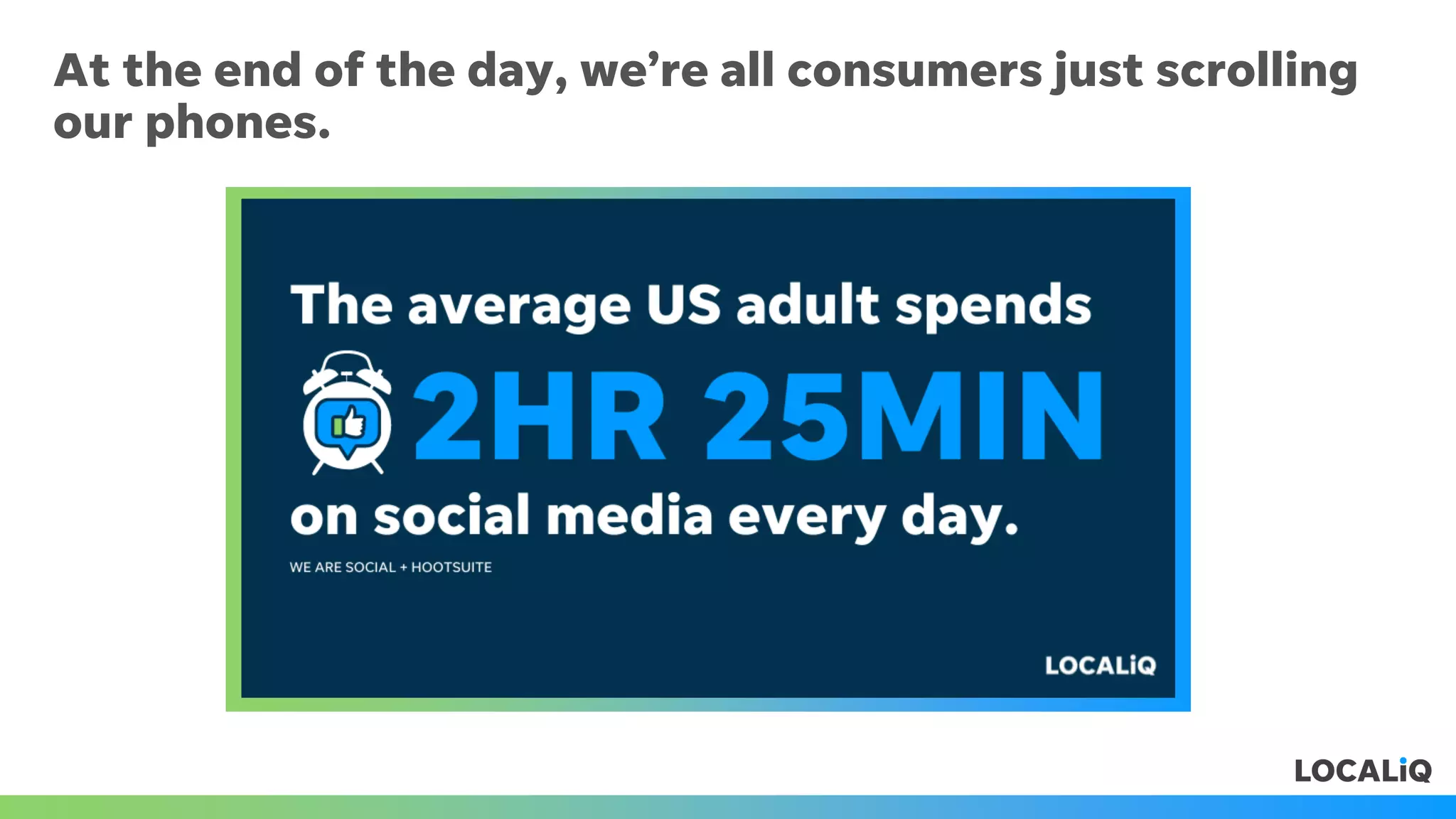 At the end of the day, we’re all consumers just scrolling
our phones.
 