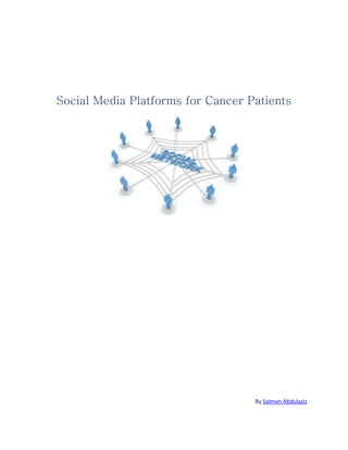 Social Media Platforms for Cancer Patients

By Salman Abdulaziz

 