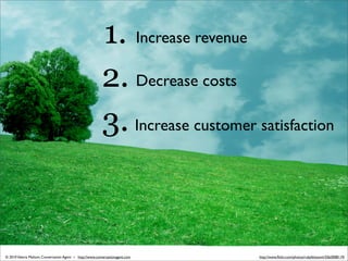 1. Increase revenue
                                                           2. Decrease costs
                         ...