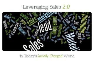 Leveraging Sales   2.0  In Today’s  Socially Charged  World 