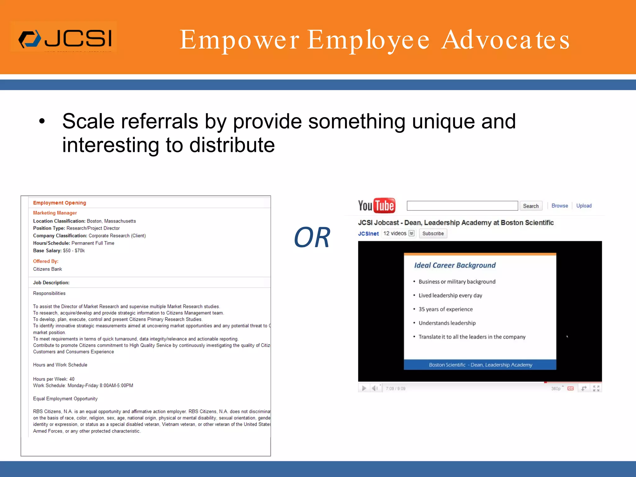 Empower Employee AdvocatesScale referrals by provide something unique and interesting to distributeOR