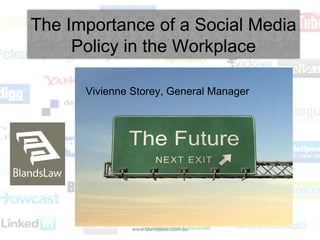 www.blandslaw.com.au Vivienne Storey, General Manager The Importance of a Social Media Policy in the Workplace 