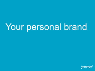 Your personal brand
 