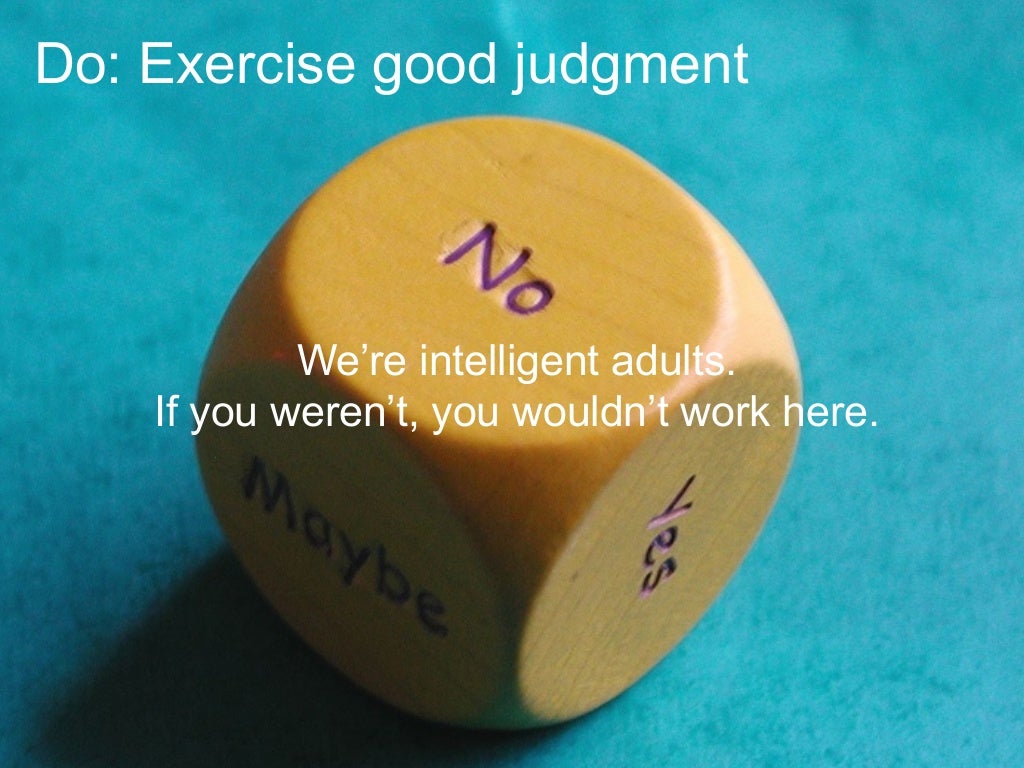 Do Exercise Good Judgment We re