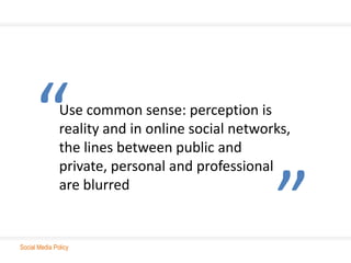 “        Use common sense: perception is
               reality and in online social networks,
               the lines be...