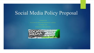 Social Media Policy Proposal
VALJEAN M. LEE
AET/562 SOCIAL MEDIA FOR PROFESSIONAL LEARNING
NOVEMBER 7, 2016
PROFESSOR H. GARTH BEERMAN
 