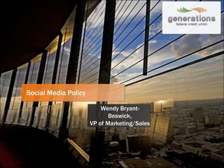 Social Media Policy

                          Wendy Bryant-
                             Beswick,
                      VP of Marketing/Sales
 