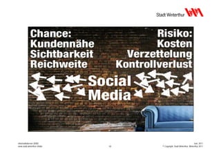 Informatikdienste (IDW)                                                Juni 2011
www.stadt.winterthur.ch/idw   10   © Copyright, Stadt Winterthur, Winterthur 2011
 