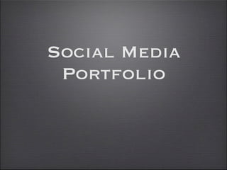 Social Media
 Portfolio
 