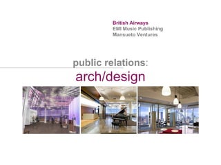 arch/design British Airways EMI Music Publishing Mansueto Ventures public relations : 