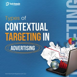 techdomaindigital.com.au
CONTEXTUAL
TARGETING IN
Types of
ADVERTISING
 