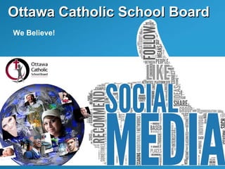 Ottawa Catholic School Board
We Believe!
 