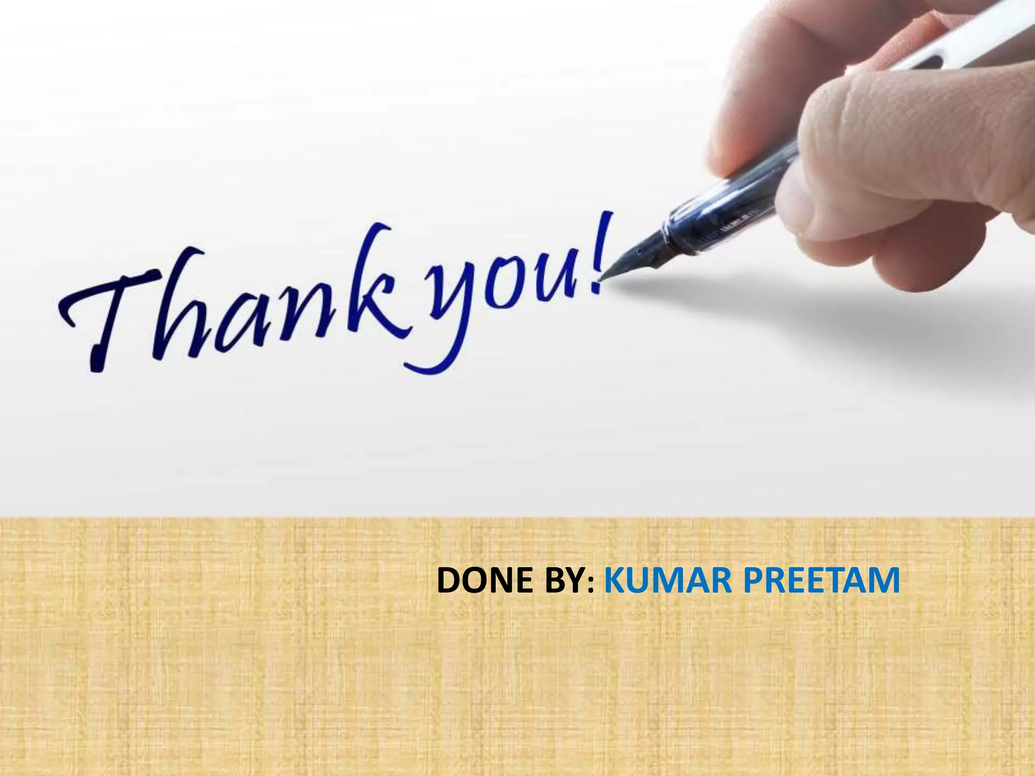 DONE BY: KUMAR PREETAM
 