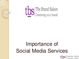 Importance of
Social Media Services

 
