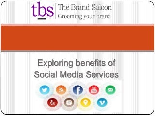 Exploring benefits of
Social Media Services

 
