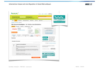 Unternehmen müssen sich eine Reputation im Social Web aufbauen




Social Media > Praxiswissen | NOEO GmbH | www.noeo.com           München, 13.05.2011
 