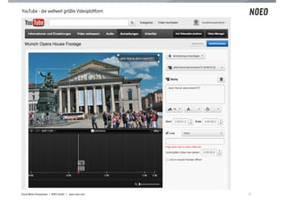 YouTube - die weltweit größte Videoplattform




Social Media Praxiswissen | NOEO GmbH | www.noeo.com   27
 