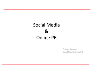 Social Media & Online PR Cristina Simone Social Media Specialist 