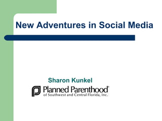 New Adventures in Social Media Sharon Kunkel 