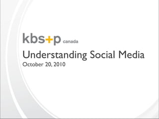 Understanding Social Media
October 20, 2010
 