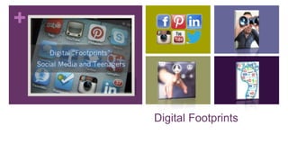 +
Digital Footprints
 