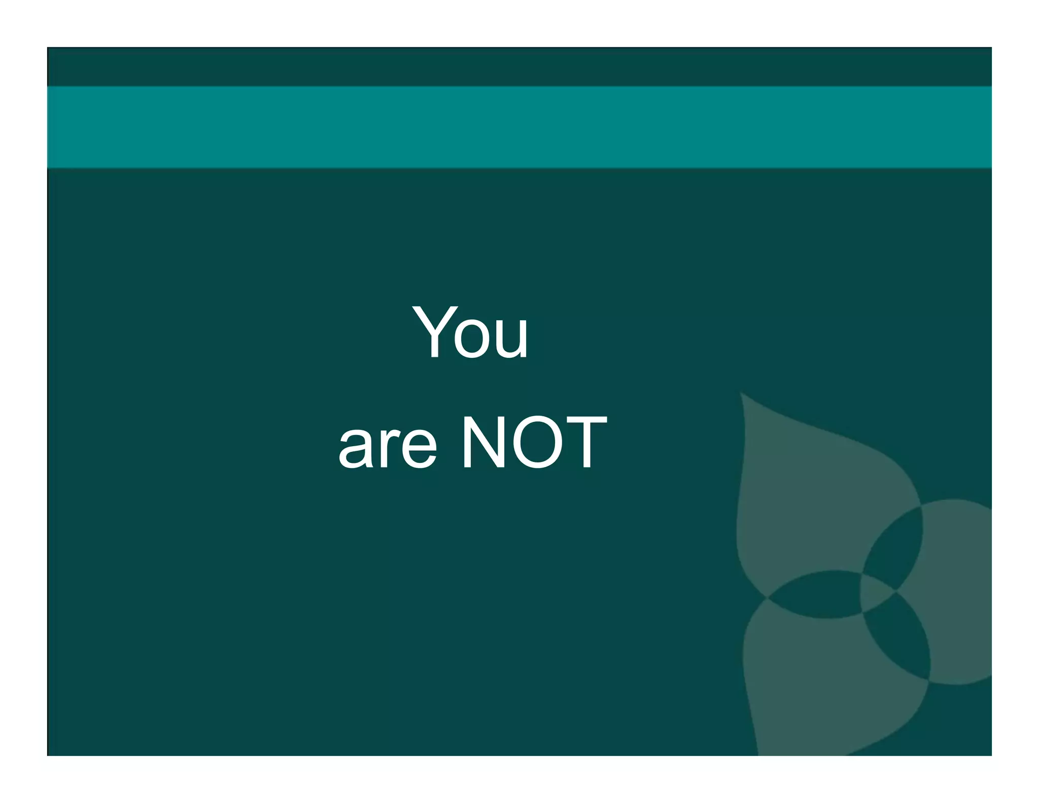 You  are NOT 