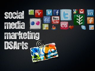 social
media
marketing
DSArts
 