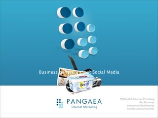 Business genereren met Social Media




                                      PANGAEA Internet Marketing
                                                     Bas Kroontje
                                          twitter.com/baskroontje
                                          linkedin.com/in/kroontje
 