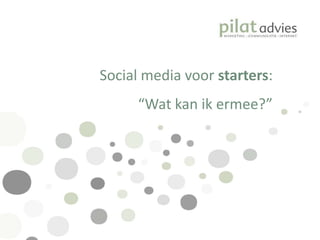 Social media voor starters:  “Wat kan ik ermee?” 