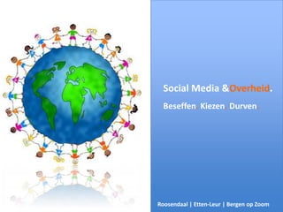 Social Media & Overheid. Beseffen. Kiezen. Durven. Roosendaal | Etten-Leur | Bergen op Zoom 