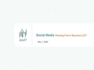 Social Media: Passing Fad or Business 2.0?
May 1, 2009
 