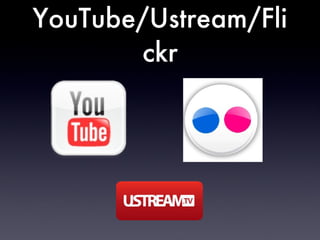 YouTube/Ustream/Flickr 