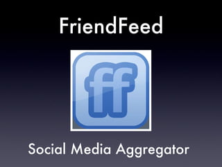 FriendFeed Social Media Aggregator 