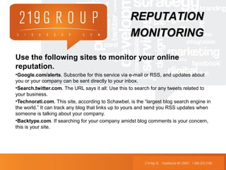 Use the following sites to monitor your online
reputation.
•Google.com/alerts. Subscribe for this service via e-mail or RSS, and updates about
you or your company can be sent directly to your inbox.
•Search.twitter.com. The URL says it all: Use this to search for any tweets related to
your business.
•Technorati.com. This site, according to Schawbel, is the “largest blog search engine in
the world.” It can track any blog that links up to yours and send you RSS updates when
someone is talking about your company.
•Backtype.com. If searching for your company amidst blog comments is your concern,
this is your site.
REPUTATIONREPUTATION
MONITORINGMONITORING
 